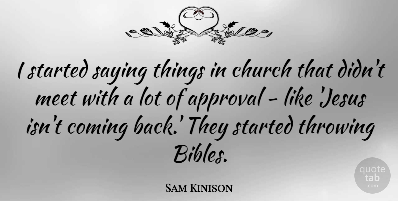 Sam Kinison Quote About Jesus, Church, Approval: I Started Saying Things In...