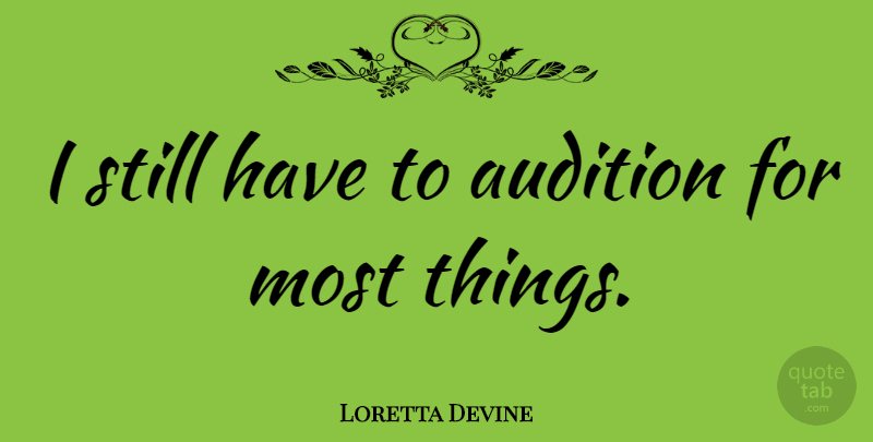 Loretta Devine Quote About Auditions, Stills: I Still Have To Audition...