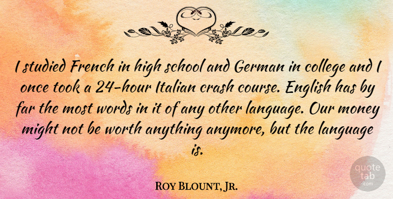 Roy Blount, Jr. Quote About School, College, Italian: I Studied French In High...