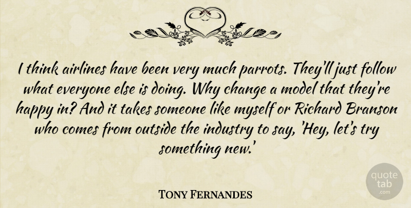 Tony Fernandes Quote About Airlines, Change, Industry, Model, Outside: I Think Airlines Have Been...