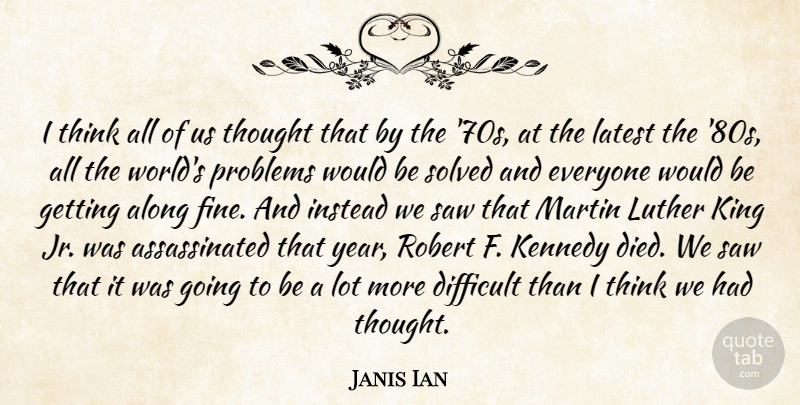 Janis Ian Quote About Kings, Thinking, Years: I Think All Of Us...