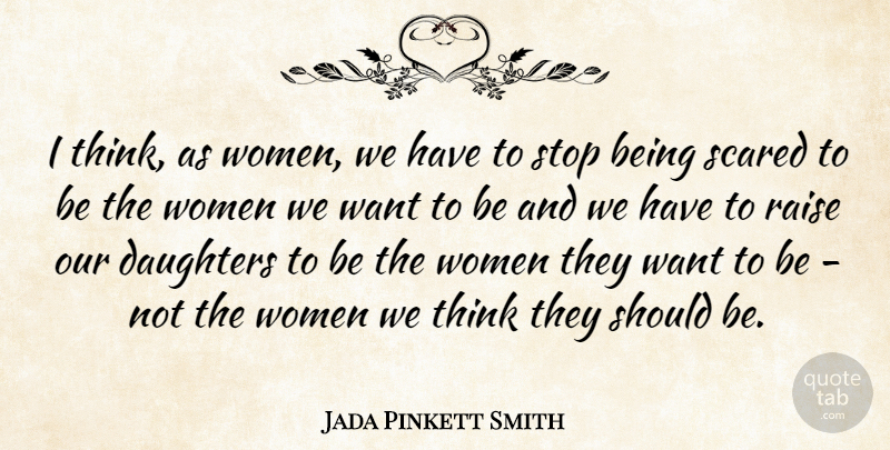 Jada Pinkett Smith Quote About Daughter, Thinking, Want: I Think As Women We...