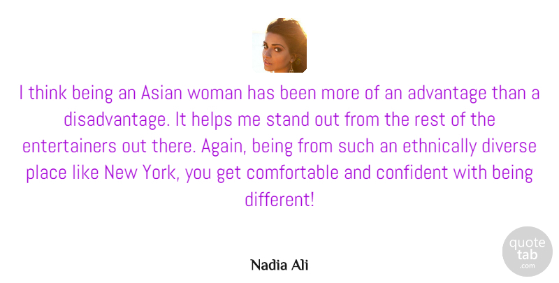 Nadia Ali Quote About Advantage, Asian, Confident, Diverse, Helps: I Think Being An Asian...