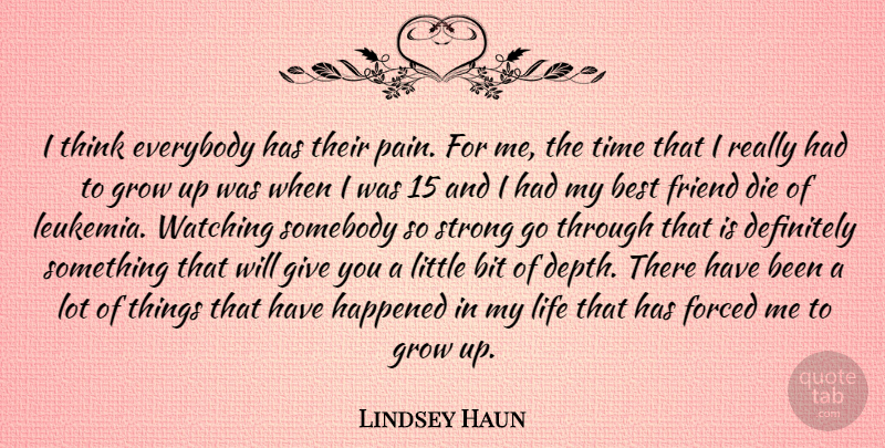 Lindsey Haun Quote About Best, Bit, Definitely, Die, Everybody: I Think Everybody Has Their...