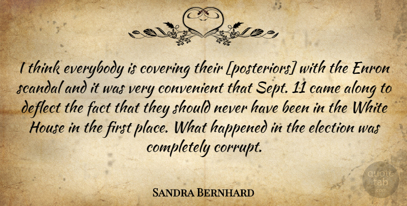 Sandra Bernhard Quote About Thinking, Enron Scandal, White: I Think Everybody Is Covering...
