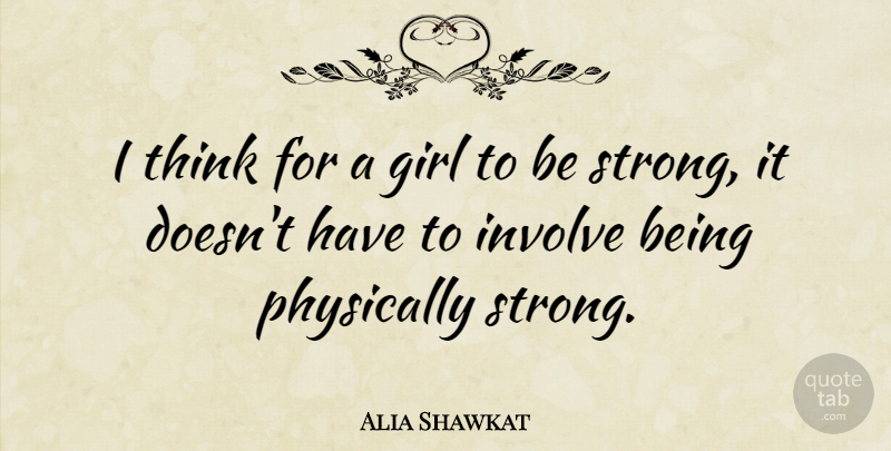 Alia Shawkat Quote About Physically: I Think For A Girl...