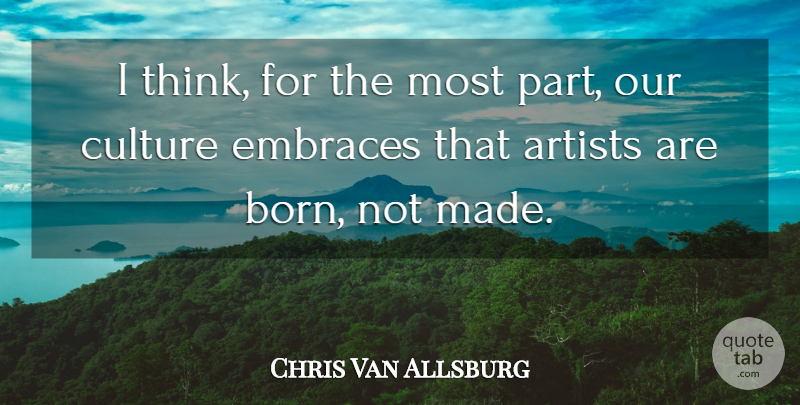 Chris Van Allsburg Quote About Embraces: I Think For The Most...