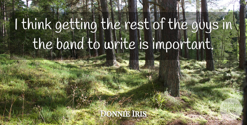 Donnie Iris Quote About American Musician: I Think Getting The Rest...