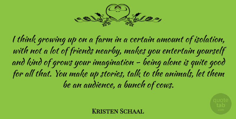 Kristen Schaal Quote About Hilarious, Growing Up, Thinking: I Think Growing Up On...