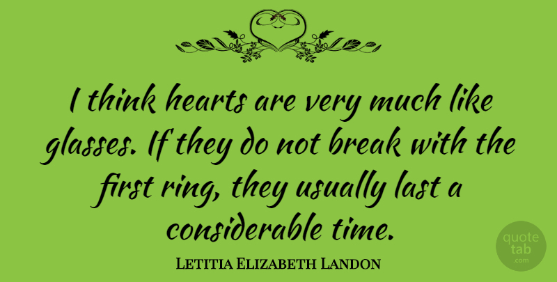 Letitia Elizabeth Landon Quote About Heart, Thinking, Glasses: I Think Hearts Are Very...