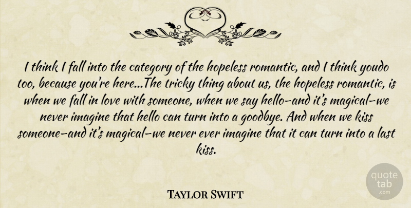 Taylor Swift Quote About Goodbye, Falling In Love, Kissing: I Think I Fall Into...