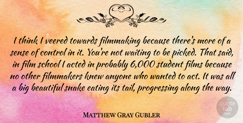 Matthew Gray Gubler Quote About Beautiful, School, Thinking: I Think I Veered Towards...