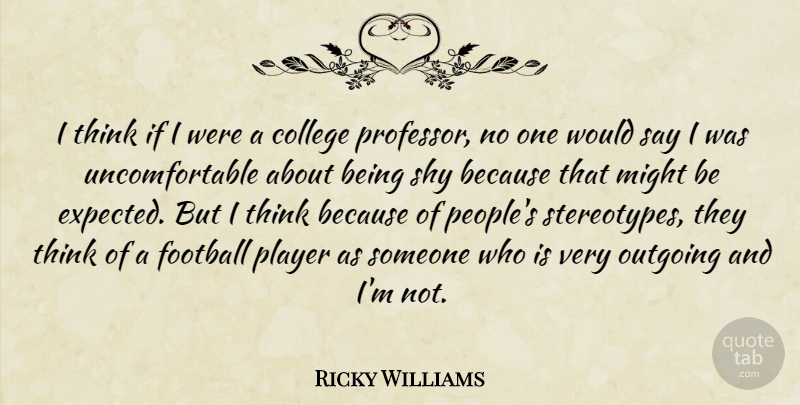 Ricky Williams Quote About Football, Player, College: I Think If I Were...