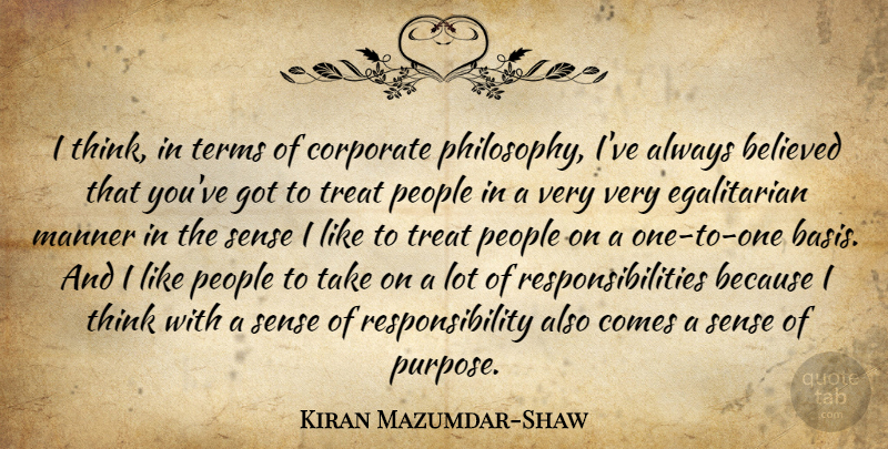 Kiran Mazumdar-Shaw Quote About Believed, Corporate, Manner, People, Responsibility: I Think In Terms Of...