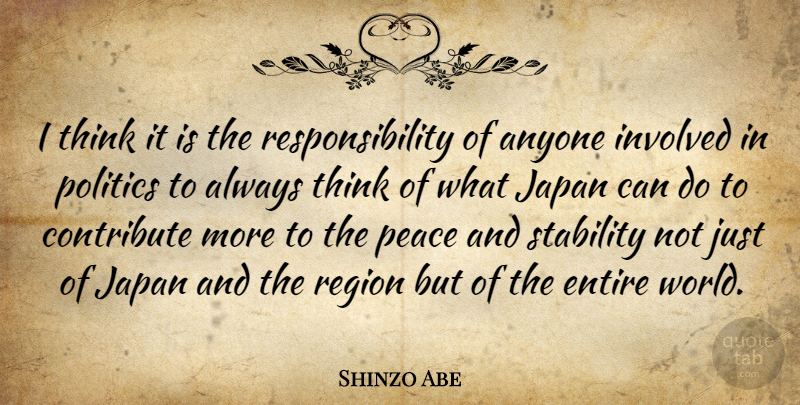 Shinzo Abe Quote About Responsibility, Thinking, Japan: I Think It Is The...