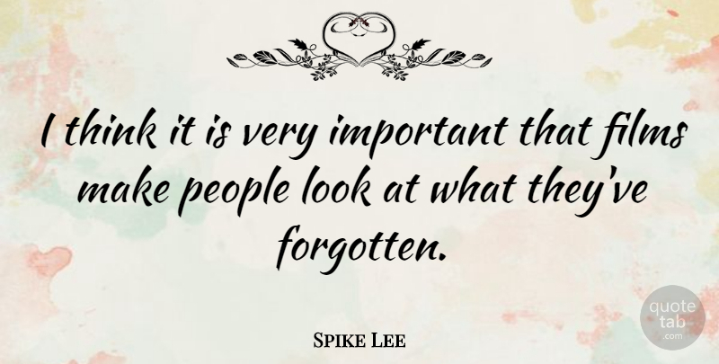 Spike Lee Quote About Thinking, People, Important: I Think It Is Very...