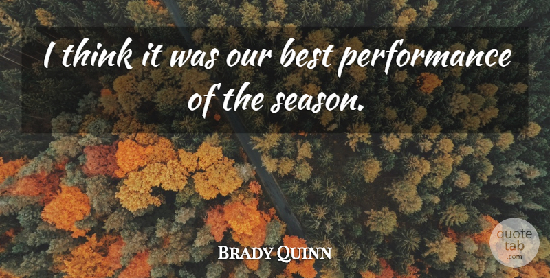 Brady Quinn Quote About Best, Performance: I Think It Was Our...