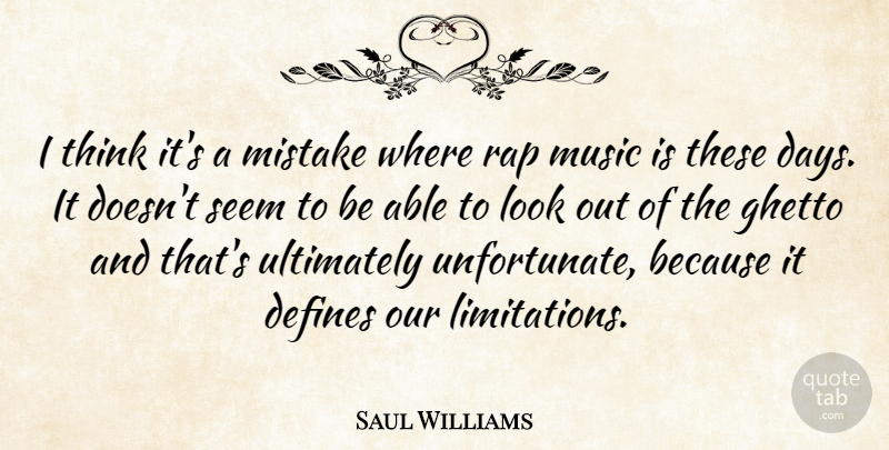 Saul Williams Quote About Mistake, Rap, Ghetto: I Think Its A Mistake...
