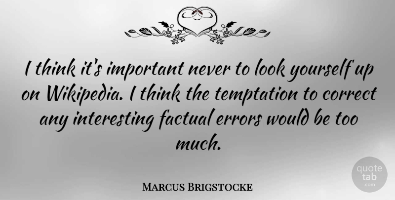 Marcus Brigstocke Quote About Thinking, Errors, Interesting: I Think Its Important Never...
