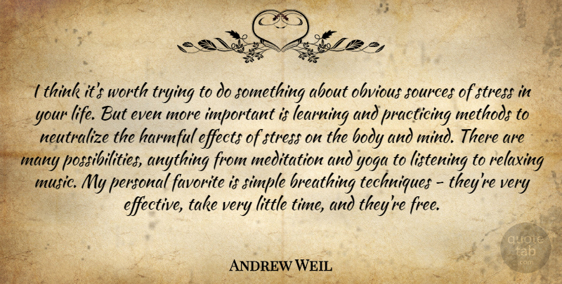 Andrew Weil Quote About Stress, Yoga, Simple: I Think Its Worth Trying...