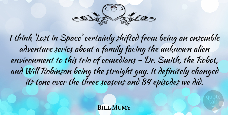 Bill Mumy Quote About Alien, Certainly, Changed, Comedians, Definitely: I Think Lost In Space...