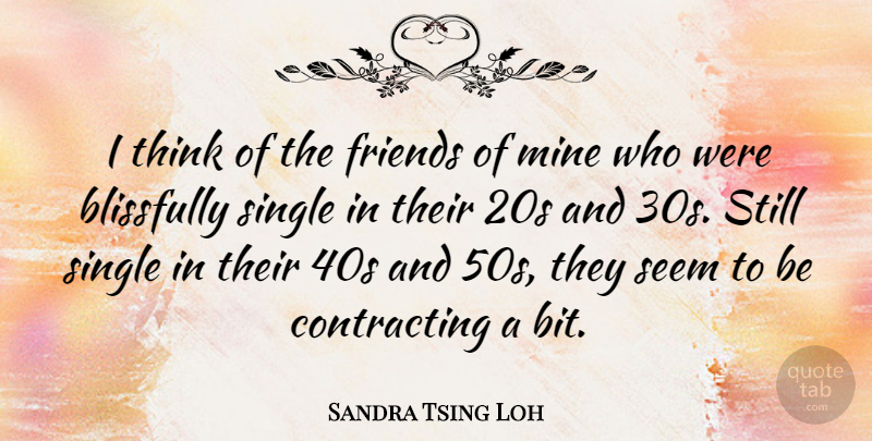 Sandra Tsing Loh Quote About Blissfully: I Think Of The Friends...