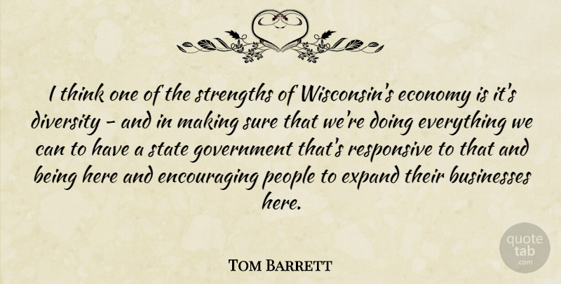 Tom Barrett Quote About Thinking, Government, Diversity: I Think One Of The...