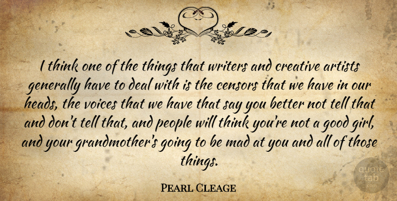 Pearl Cleage Quote About Artists, Deal, Generally, Good, Mad: I Think One Of The...