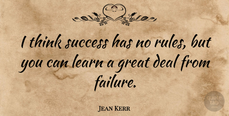 Jean Kerr Quote About Learning, Thinking, Deals: I Think Success Has No...