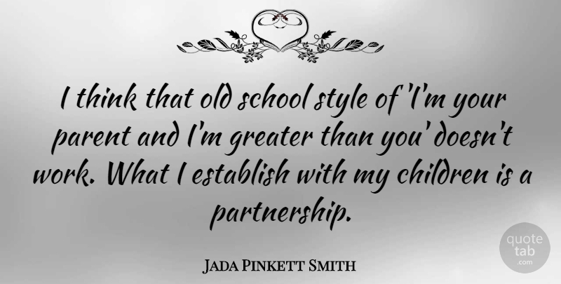Jada Pinkett Smith Quote About Children, School, Thinking: I Think That Old School...