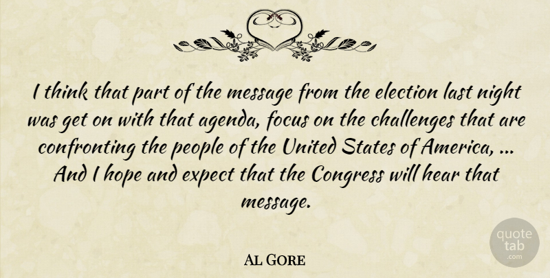 Al Gore Quote About Challenges, Congress, Election, Expect, Focus: I Think That Part Of...