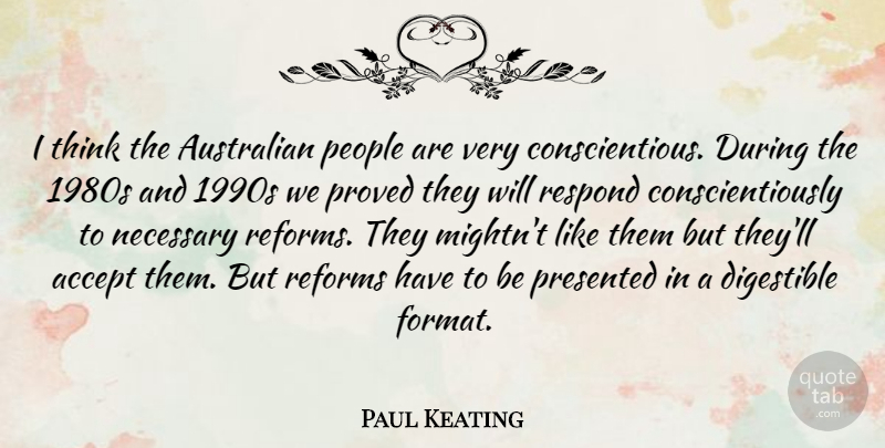 Paul Keating Quote About Thinking, People, Reform: I Think The Australian People...