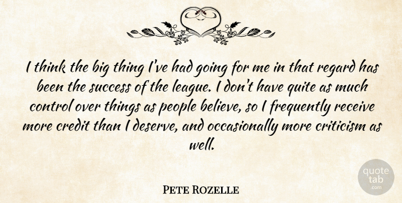 Pete Rozelle Quote About American Celebrity, Criticism, Frequently, People, Quite: I Think The Big Thing...
