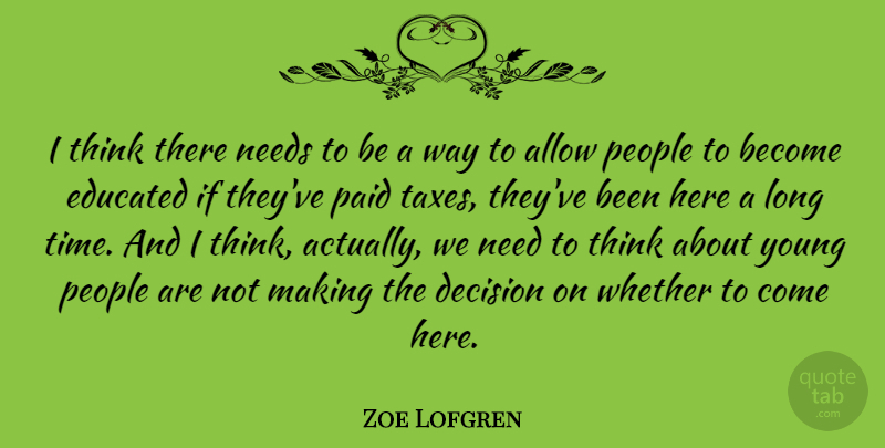 Zoe Lofgren Quote About Allow, Needs, Paid, People, Whether: I Think There Needs To...