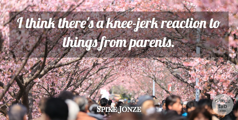 Spike Jonze Quote About undefined: I Think Theres A Knee...