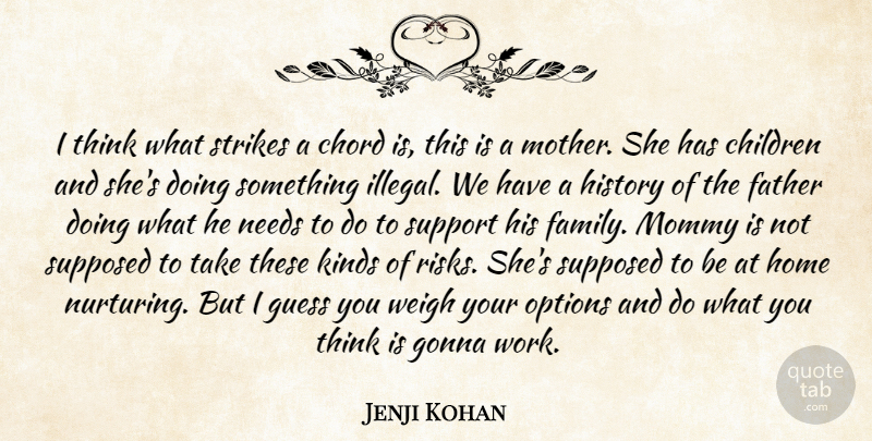 Jenji Kohan Quote About Children, Chord, Father, Gonna, Guess: I Think What Strikes A...