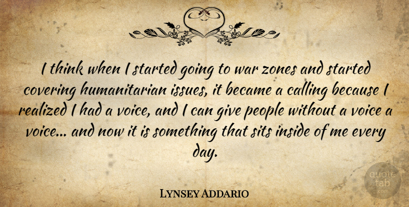 Lynsey Addario Quote About Became, Calling, Covering, People, Realized: I Think When I Started...