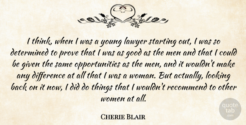Cherie Blair Quote About Determined, Difference, Given, Good, Lawyer: I Think When I Was...