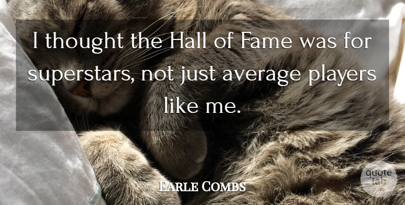 Earle Combs Quote About Player, Average, Superstar: I Thought The Hall Of...