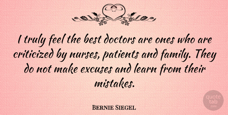 Bernie Siegel Quote About Mistake, Doctors, Nurse: I Truly Feel The Best...