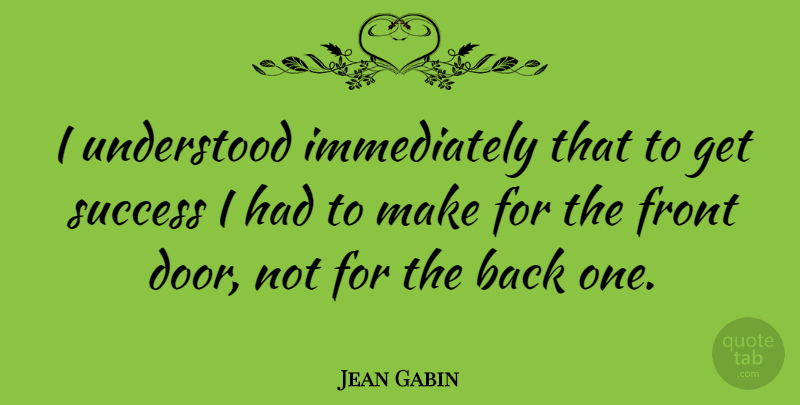 Jean Gabin Quote About Doors, Understood, Fronts: I Understood Immediately That To...