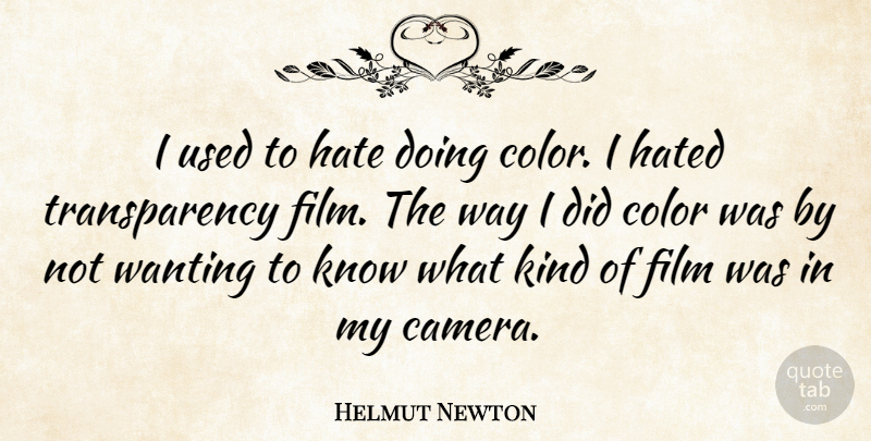 Helmut Newton Quote About Hate, Color, Way: I Used To Hate Doing...