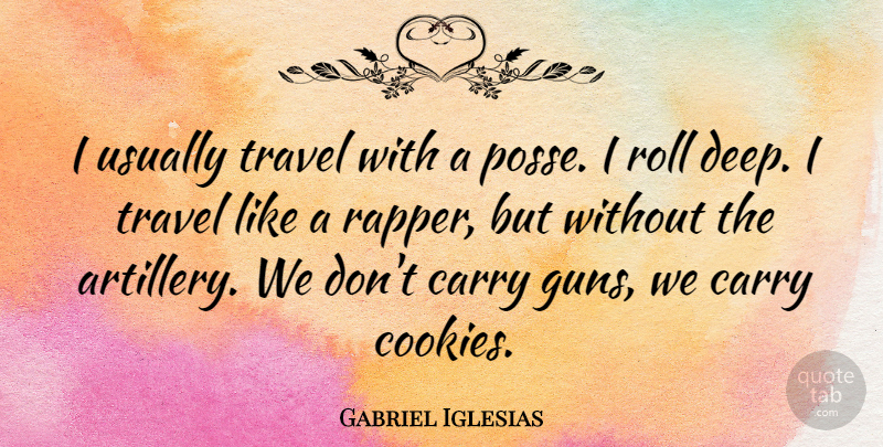 Gabriel Iglesias Quote About Carry, Roll, Travel: I Usually Travel With A...