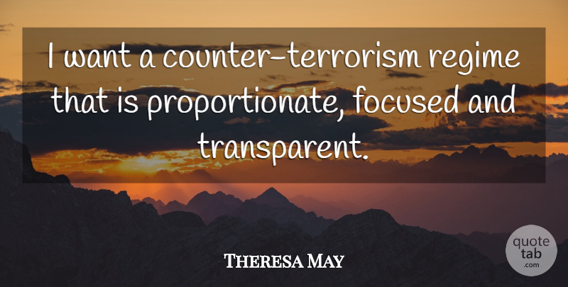 Theresa May Quote About Want, Terrorism, Regimes: I Want A Counter Terrorism...