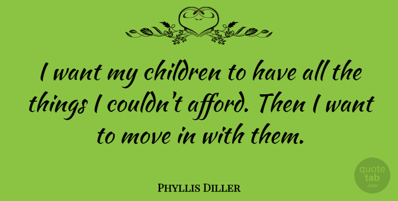 Phyllis Diller Quote About Funny, Family, Mom: I Want My Children To...
