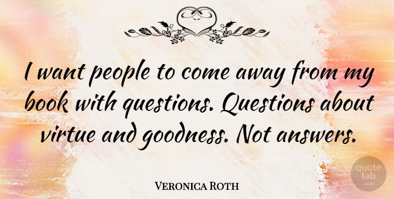 Veronica Roth Quote About Badass, Book, People: I Want People To Come...