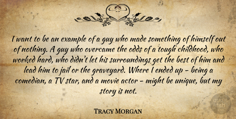 Tracy Morgan Quote About Best, Ended, Example, Guy, Himself: I Want To Be An...