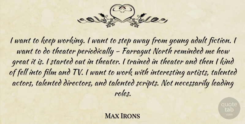 Max Irons Quote About Artist, Interesting, Directors: I Want To Keep Working...