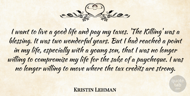 Kristin Lehman Quote About Strong, Good Life, Moving: I Want To Live A...