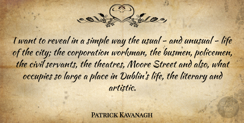 Patrick Kavanagh Quote About Civil, Large, Life, Literary, Moore: I Want To Reveal In...